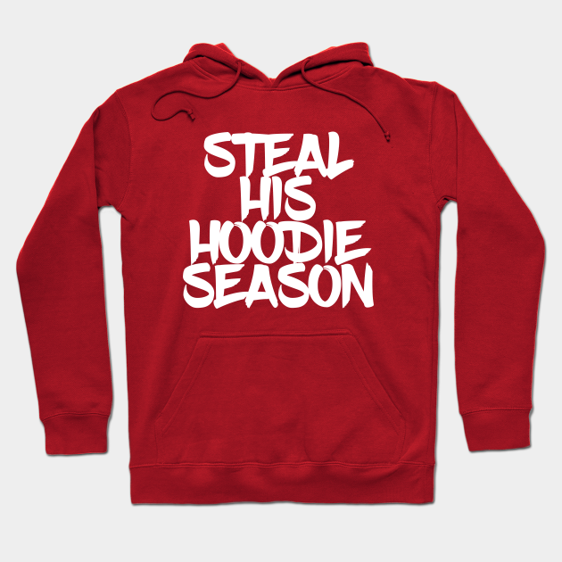 steal his hoodie season jumper